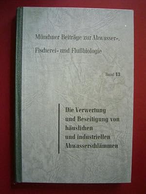 Bild des Verkufers fr Die Verwertung und Beseitigung von huslichen und industriellen Abwasserschlmmen. Sludge Disposal an Utilization from Domestic and Industrial Wastes., Mnchener Beitrge zur Abwasser-, Fischerei- und Flussbiologie. Band 13. zum Verkauf von Versandantiquariat Harald Gross