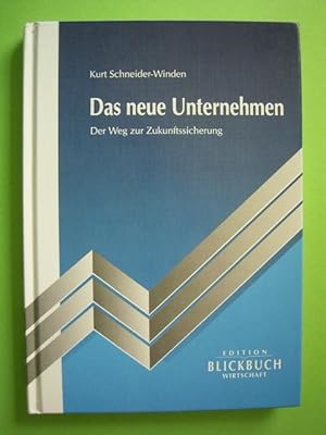 Bild des Verkufers fr Das neue Unternehmen. Der Weg zur Zukunftssicherung., zum Verkauf von Versandantiquariat Harald Gross