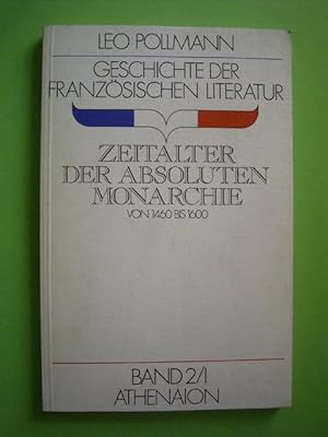 Seller image for Geschichte der franzsischen Literatur. Eine Bewutseinsgeschichte. Band 2/1. Zeitalter der absoluten Monarchie von 1460 bis 1600., for sale by Versandantiquariat Harald Gross