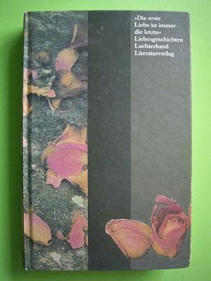 Seller image for Die erste Liebe ist immer die letzte". Liebesgeschichten., for sale by Versandantiquariat Harald Gross