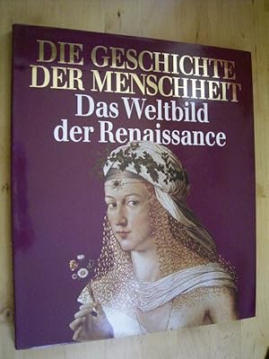 Bild des Verkufers fr Die Geschichte der Menschheit. Band 11. Das Weltbild der Renaissance., zum Verkauf von Versandantiquariat Harald Gross