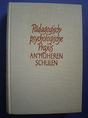 Bild des Verkufers fr Pdagogisch-psychologische Praxis an hheren Schulen. Frderung und Entstrung der geistigen und sittlichen Bildsamkeit unserer 10- bis 20-jhrigen. Mit zahlreichen Fallbeschreibungen., zum Verkauf von Versandantiquariat Harald Gross