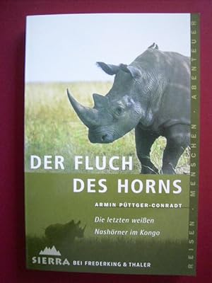 Seller image for Der Fluch des Horns. Die letzten weien Nashrner im Kongo., for sale by Versandantiquariat Harald Gross