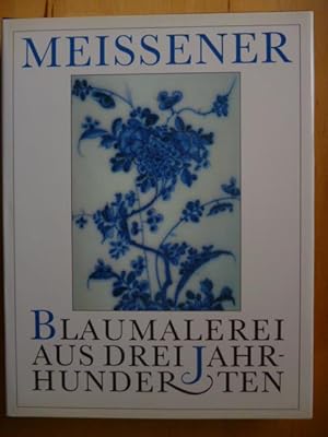 Meissner Blaumalerei aus drei Jahrhunderten.,