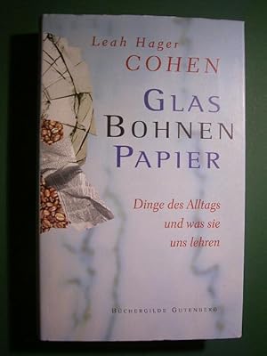 Bild des Verkufers fr Glas, Bohnen, Papier. Dinge des Alltag und was sie uns lehren., zum Verkauf von Versandantiquariat Harald Gross