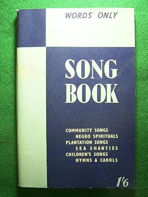 Song Book. Words Edition. Community Songs, Negro Spirituals, Plantation Songs, Sea Shanties, Chil...