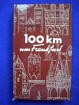 Image du vendeur pour 100 km um Frankfurt. Reizvolle und beschauliche Entdeckungsfahrten ber Land. Mit 100 Illustrationen des Verfassers. mis en vente par Versandantiquariat Harald Gross