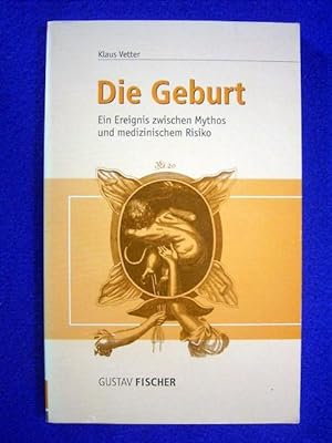 Seller image for Die Geburt. Ein Ereignis zwischen Mythos und medizinischem Risiko., for sale by Versandantiquariat Harald Gross