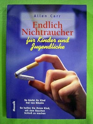 Imagen del vendedor de Endlich Nichtraucher. Fr Kinder und Jugendliche. So bleibt Ihr Kind frei von Nikotin. So helfen Sie Ihrem Kind, mit dem Rauchen Schlu zu machen. a la venta por Versandantiquariat Harald Gross