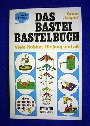 Das Bastei Bastelbuch. Viele Hobbys für jung und alt.,