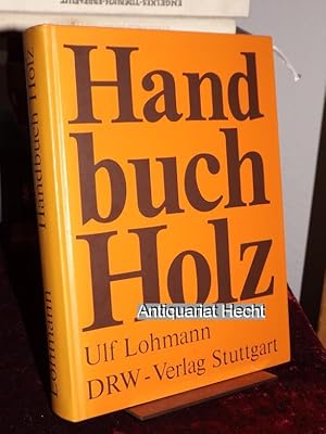 Seller image for Handbuch Holz. Mit Beitrgen von Thomas Annies und Dieter Ermschel. for sale by Altstadt-Antiquariat Nowicki-Hecht UG
