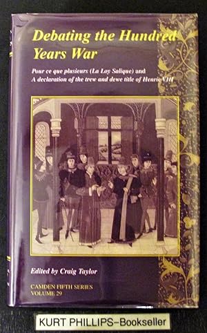 Image du vendeur pour Debating the Hundred Years War: Volume 29: Pour ce que plusieurs (La Loy Salicque) And a declaration of the trew and dewe title of Henry VIII (Camden Fifth Series) mis en vente par Kurtis A Phillips Bookseller