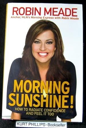 Morning Sunshine! How To Radiate Confidence and Feel It Too (Signed Copy)