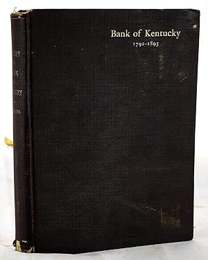 History of the Bank of Kentucky, 1792-1895,: Including an interesting account of early banking, c...