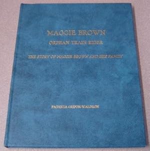 Maggie Brown, Orphan Train Rider: The Story Of Maggie Brown And Her Family