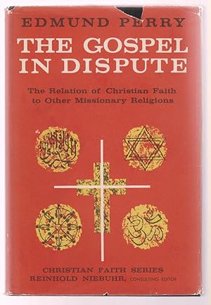 The Gospel in Dispute: The Relation of Christian Faith to Other Missionary Religions