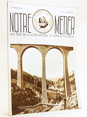 Notre Métier. Revue éditée par la Société Nationale des Chemins de fer français. Numéro 6 : 15 Ma...