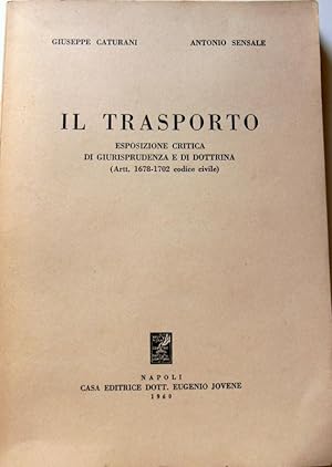 IL TRASPORTO: ESPOSIZIONE CRITICA DI GIURISPRUDENZA E DI DOTTRINA (ARTT. 1678-1702 CODICE CIVILE)