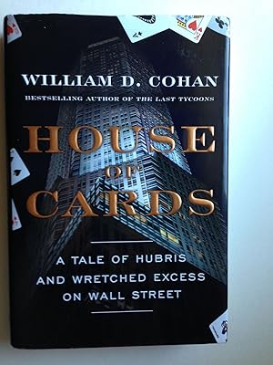 Immagine del venditore per House of Cards: A Tale of Hubris and Wretched Excess on Wall Street venduto da WellRead Books A.B.A.A.