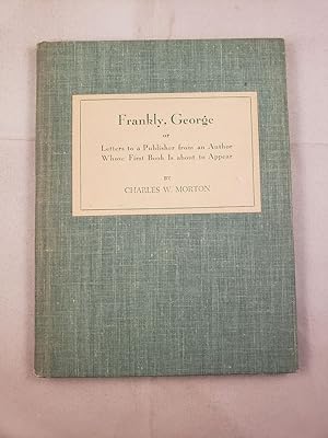 Seller image for Frankly, George or Letters to a Publisher From an Author Whose First Book Is About to Be Published for sale by WellRead Books A.B.A.A.