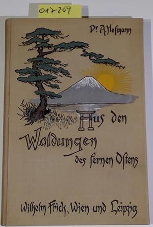 Seller image for Aus den Waldungen des Fernen Ostens. Forstliche Reisen und Studien in Japan, Formosa, Korea und den angrenzenden Gebieten Ostasiens for sale by Antiquariat Trger