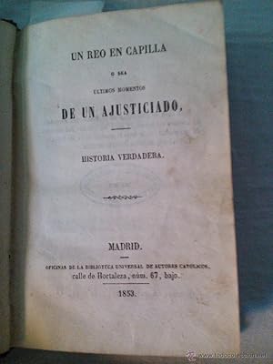 UN REO EN CAPILLA Ó SEA ULTIMOS MOMENTOS DE UN AJUSTICIADO(HISTORIA VERDADERA) 1853