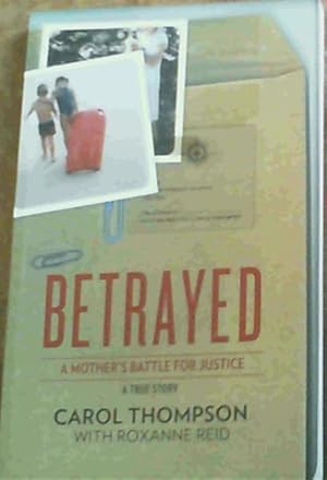 Betrayed : A Mother's Battle for Justice
