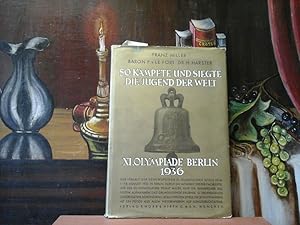 So kämpfte und siegte die Jugend der Welt. XI. Olympiade Berlin 1936.