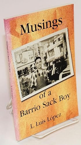 Image du vendeur pour Musings of a Barrio sack boy in English, Spanish and Spanglish mis en vente par Bolerium Books Inc.