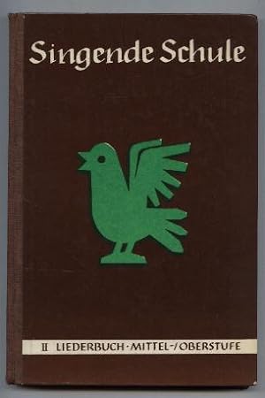Seller image for Singende Schule. Liederbuch fr die Mittel-/ und Oberstufe. Band II. for sale by Leonardu