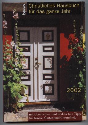 Bild des Verkufers fr Christliches Hausbuch fr das ganze Jahr mit Geschichten und praktischen Tipps fr Kche, Garten und Gesundheit 2002. zum Verkauf von Leonardu