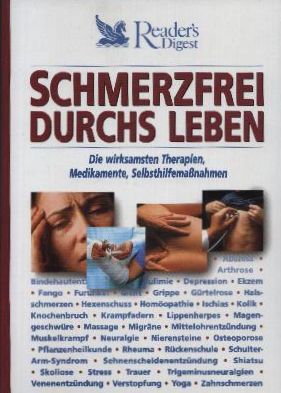 Schmerzfrei durchs Leben. Die wichtigsten Therapien, Medikamente, Selbsthilfemaßnahmen.