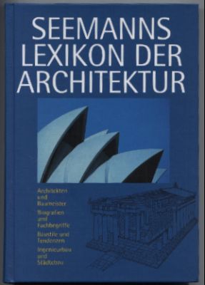 Bild des Verkufers fr Seemanns Lexikon der Architektur. Architekten und Baumeister. Biografien und Fachbegriffe. Baustile und Tendenzen. Ingenieurbau und Stdtebau. zum Verkauf von Leonardu