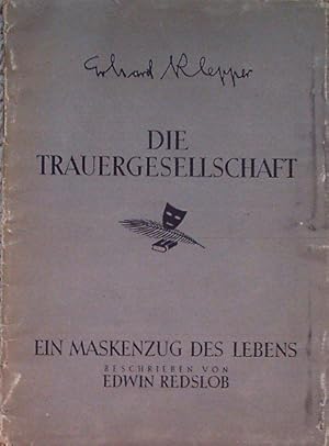 Imagen del vendedor de Die Trauergesellschaft. Ein Maskenzug des Lebens in zwlf Bildern. a la venta por Antiquariat am Flughafen