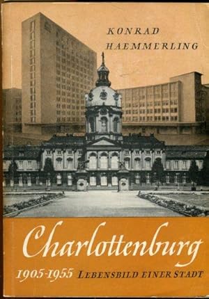 Bild des Verkufers fr Charlottenburg 1905-1955. Lebensbild einer Stadt. zum Verkauf von Antiquariat am Flughafen