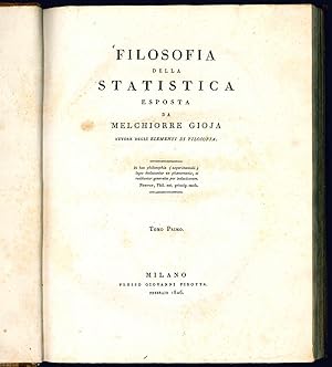 Filosofia della statistica esposta da Melchiorre Gioja autore degli Elementi di filosofia.