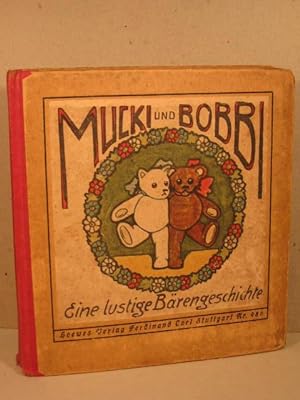 Mucki und Bobbi. Eine lustige Bärengeschichte.