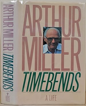 TIMEBENDS: A Life. Signed twice by Arthur Miller.