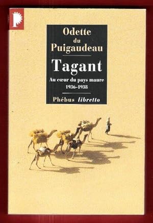 Tagant , Au Coeur du pays Maure 1936 - 1938