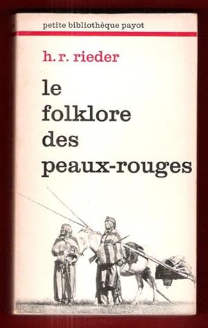 Le Folklore Des Peaux-Rouges : Contes et Légendes des Premiers Âges de La Vie Des Indiens