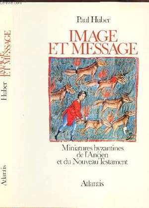 Image du vendeur pour IMAGE ET MESSAGE - Miniatures byzantines de l'Ancien et du Nouveau Testament. mis en vente par Le-Livre