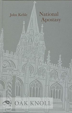 Immagine del venditore per NATIONAL APOSTASY CONSIDERED IN A SERMON PREACHED IN ST. MARY'S CHURCH, OXFORD BEFORE HIS MAJESTY'S JUDGES OF ASSIZE ON SUNDAY, JULY 14, 1833 venduto da Oak Knoll Books, ABAA, ILAB