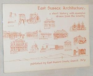 East Sussex Architecture: a Short History with Examples Drawn from the County