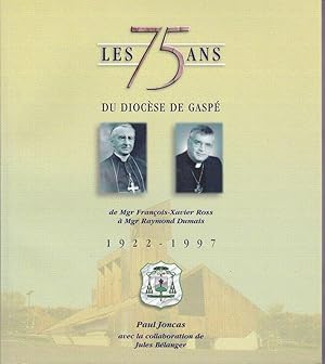 Image du vendeur pour Les 75 ans du Diocse de Gasp. De Mgr Franois-Xavier Ross  Mgr Raymond Dumais, 1922-1997. mis en vente par Librairie  la bonne occasion