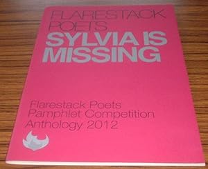 Imagen del vendedor de Sylvia is Missing : Flarestack Poets Pamphlet Competition Anthology 2012 a la venta por Jaycey Books