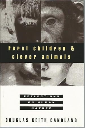 Immagine del venditore per Feral Children and Clever Animals: Reflections on Human Nature (signed) venduto da Bookfeathers, LLC