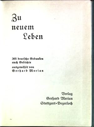 Bild des Verkufers fr Zu neuem Leben: 365 deutsche Gedanken, auch Gedichte zum Verkauf von books4less (Versandantiquariat Petra Gros GmbH & Co. KG)