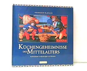 Bild des Verkufers fr Kchengeheimnisse des Mittelalters. Kulinarische Entdeckungen und Rezepte. zum Verkauf von Antiquariat Ehbrecht - Preis inkl. MwSt.