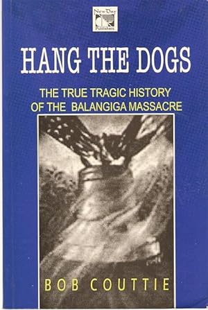 Image du vendeur pour Hang the Dogs : The True Tragic History of the Balangiga Massacre mis en vente par City Basement Books