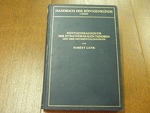 Die Röntgendiagnostik der Intrathorakalen Tumoren und ihre Differentialdiagnose.